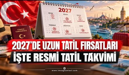2027’de Uzun Tatil Fırsatları. İşte Resmi Tatil Takvimi