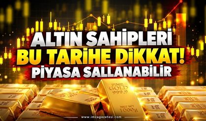 Altın Sahipleri Bu Tarihe Dikkat. Piyasa Sallanabilir
