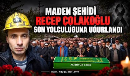 Maden Şehidi Recep Çolakoğlu Son Yolculuğuna Uğurlandı