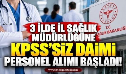3 İlde İl Sağlık Müdürlüğüne KPSS'siz Daimi Personel Alımı Başladı