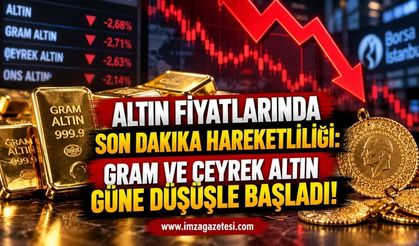 Altın Fiyatlarında Son Dakika Hareketliliği: Gram ve Çeyrek Altın Güne Düşüşle Başladı