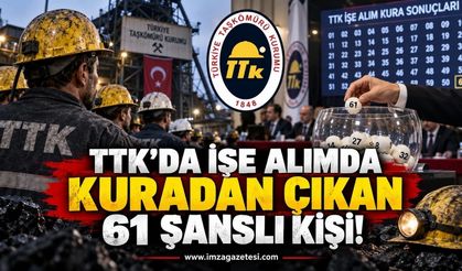 TTK’da İşe Alımda Kuradan Çıkan 61 Şanslı Kişi