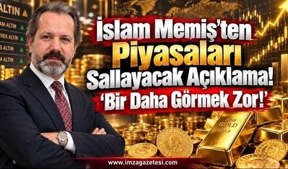 İslam Memiş'ten Piyasaları Sallayacak Açıklama "Bir Daha Görmek Zor!"