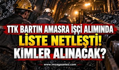 TTK Bartın Amasra İşçi Alımında Liste Netleşti! Kimler Alınacak?