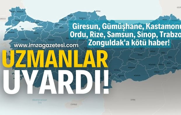 Dikkat! Giresun, Gümüşhane, Kastamonu, Ordu, Rize, Samsun, Sinop, Trabzon, Zonguldak'a kötü haber geldi!