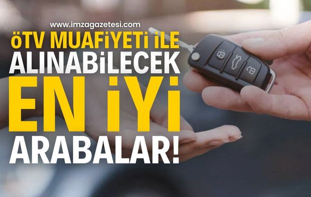 2024 ÖTV Muafiyeti İle Alınabilecek Otomobillerin Listesi