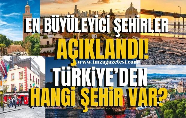 Dünyanın En Büyüleyici 50 Şehri Açıklandı! Türkiye'den Hangi Şehir Listede?