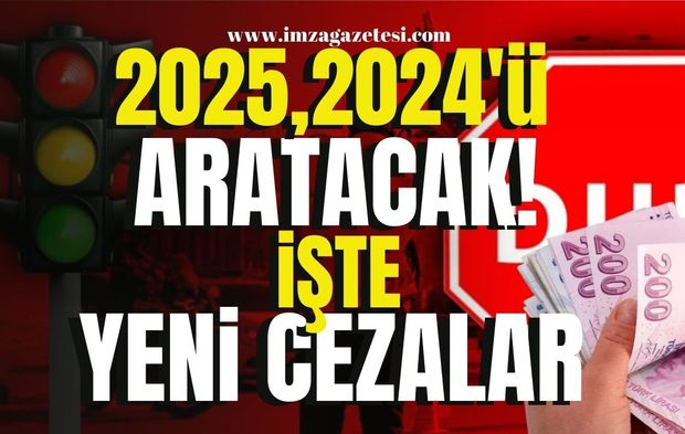 2025 yılı 2024 yılını aratacak! Trafik cezalarına büyük zam!