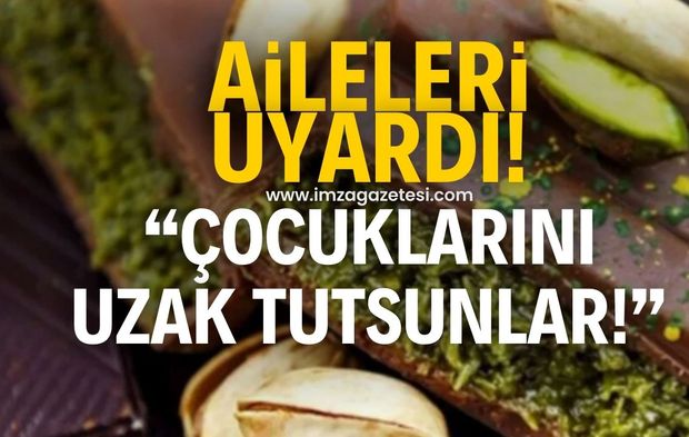 Ailelere uyarı! Çocuğunuzu Dubai çikolatasından uzak tutun!