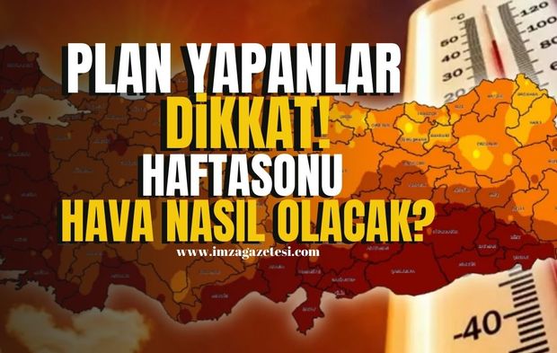 Pastırma yazı bekleyenlere meteorolojiden haber geldi! Haftasonu hava nasıl olacak?