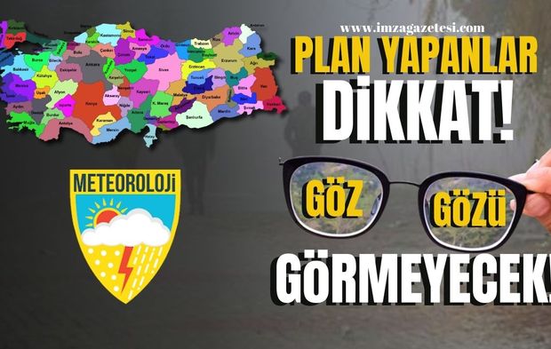 Plan yapanlar dikkat! Göz gözü görmeyecek!