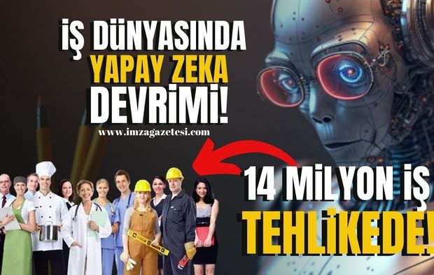 İş Dünyasında Yapay Zekâ Devrimi... 14 Milyon İş Tehlikede! 10 meslek dalı yükselişe geçecek...