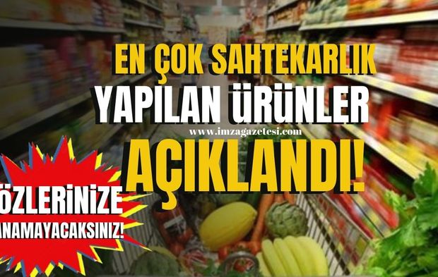 Dikkat! Tarım Bakanlığı listesine girdiler...İşte en çok sahtekarlık yapılan ürünler!