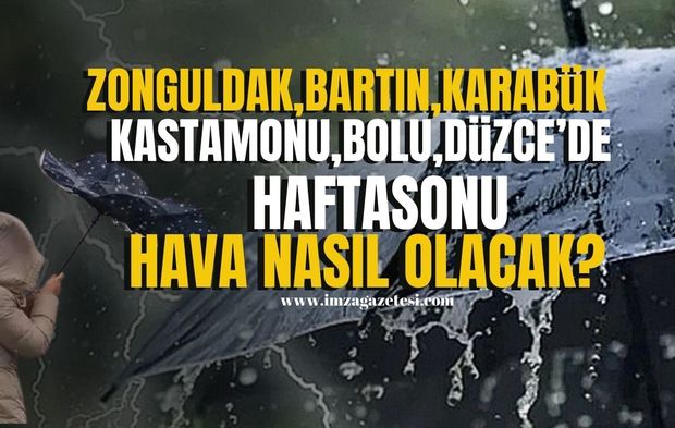 Zonguldak, Bartın, Karabük, Kastamonu, Bolu, Düzce'de hafta sonu hava nasıl olacak?