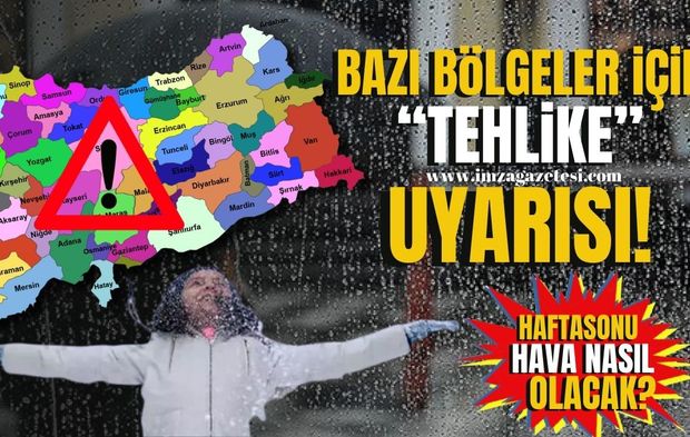 Meteorolojiden bazı bölgeler için "Tehlike" uyarısı! Haftasonu hava nasıl olacak?