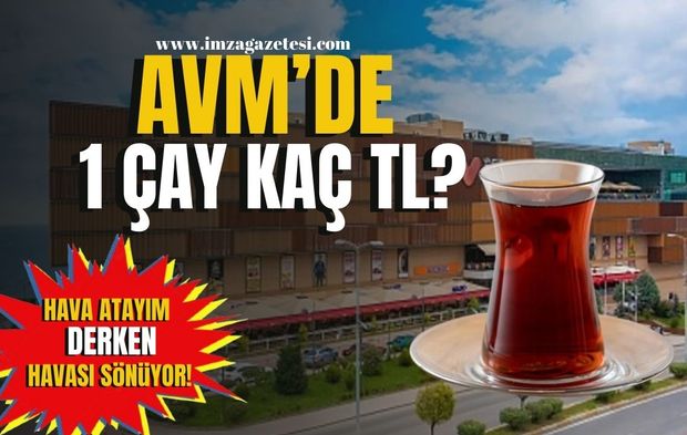 Esas 67 Burda AVM'de çay fiyatları! Vatandaşın "Hava atayım" derken havası sönüyor!