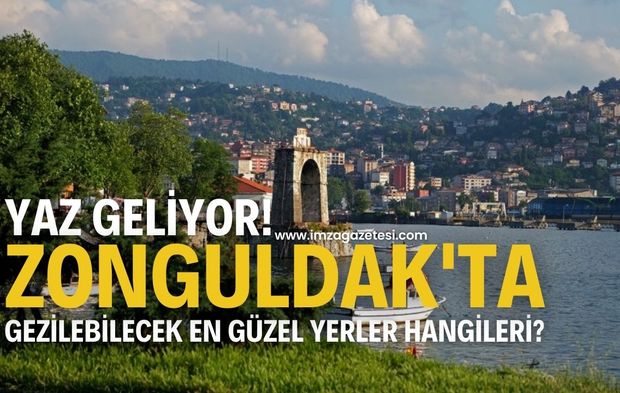 Yaz Geliyor! Zonguldak'ta Gezilebilecek En Güzel Yerler Hangileri?