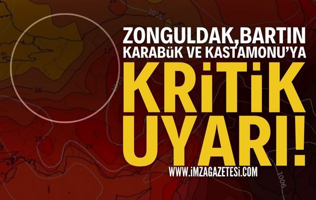 Zonguldak, Bartın, Karabük ve Kastamonu için Kritik Uyarı!