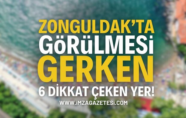 Zonguldak'ta mutlaka görülmesi gereken 6 yer...