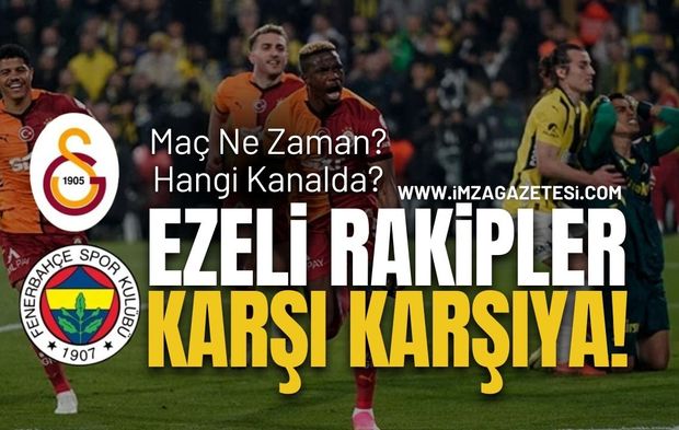 Fenerbahçe Galatasaray Maçı Ne Zaman? Hangi Kanalda?