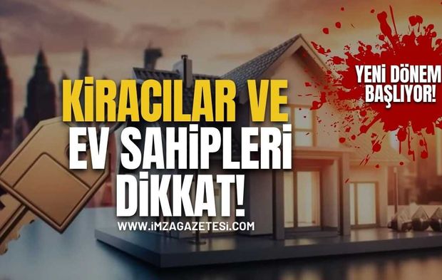 Kiracılar Ve Ev Sahipleri Dikkat! Yeni Dönem Başlıyor!