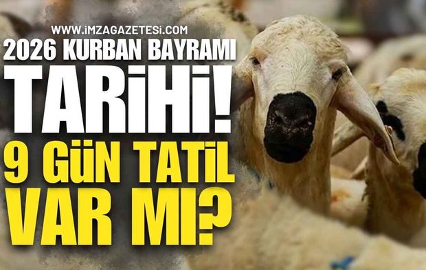 Kurban Bayramı 2026 Tarihi! 9 Gün Tatil İhtimali Masada