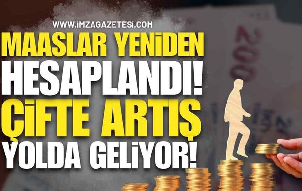 Maaşlar Yeniden Hesaplandı, Çifte Artış Yolda Geliyor!