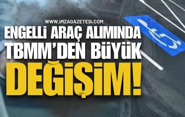2026’da Engelli Araç Alımında Büyük Değişim! TBMM'de Kabul Edildi!