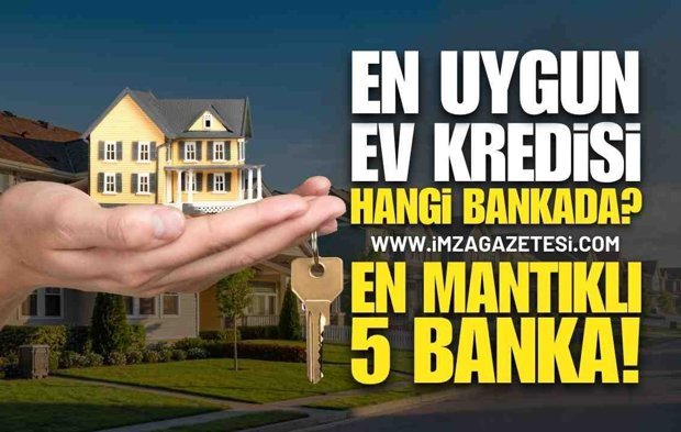 En Uygun Ev Kredisi Veren 5 Banka!