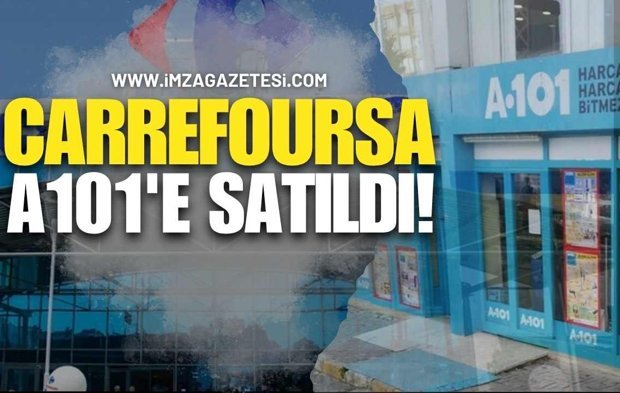 Meşhur Market Zinciri CarrefourSA  A101'e Satıldı!