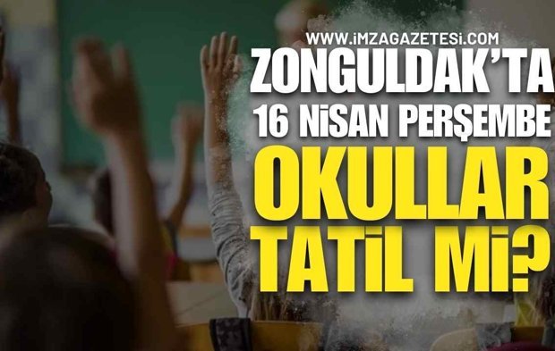 Zonguldak'ta 16 Nisan Perşembe Okullar Tatil mi? Öğretmenler İş Bırakıyor!