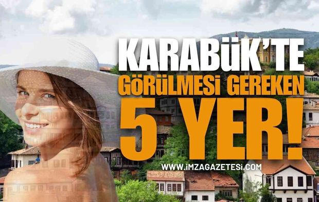 Karabük'te Görülmesi Gereken 5 Yer