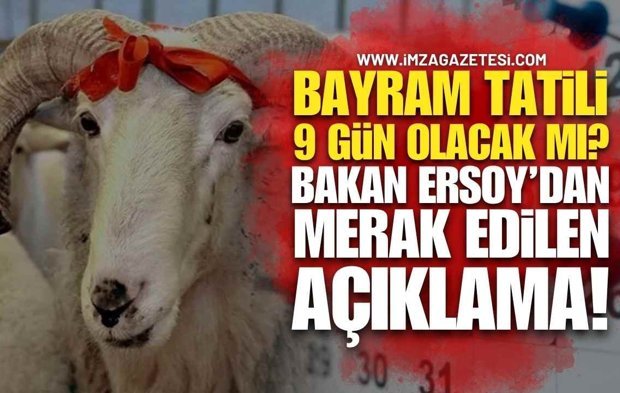 Kurban Bayramı Tatili 9 Gün Olacak mı? Bakan Ersoy’dan Merak Edilen Açıklama!