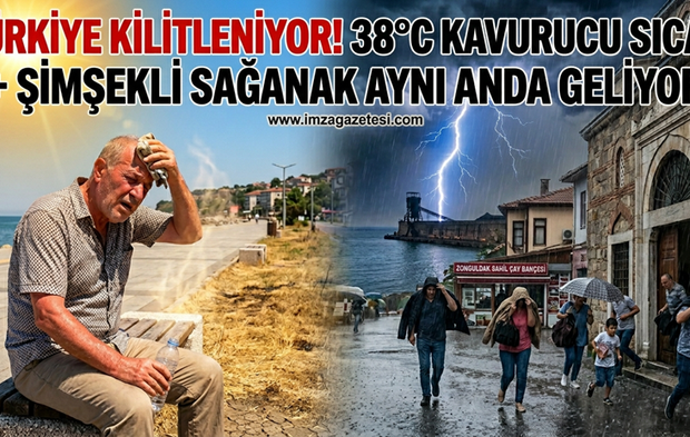 38 Derece Kavurucu Sıcak ve Şimşekli Sağanak Aynı Anda Geliyor!
