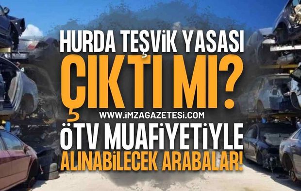 2026 Hurda Teşvik Yasası Çıktı Mı? 25 Yaş Üstü Araç Sahiplerine ÖTV Muafiyeti Müjdesi Yolda!