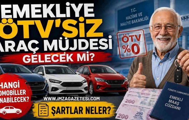 Emekliye ÖTV'siz Araç Müjdesi Gelecek mi? Hangi Otomobiller Alınabilecek ve Şartlar Neler?