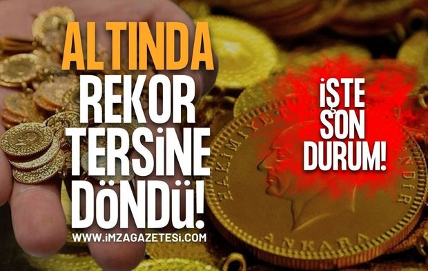 Altında Rekor Rüzgarı Tersine Döndü! İşte Son Durum!