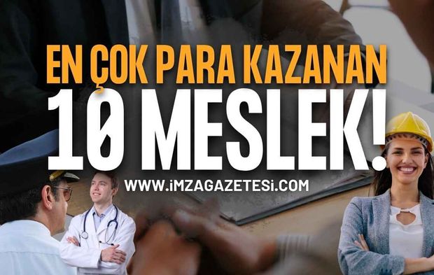 Günümüzde En Çok Para Kazanan 10 Meslek!