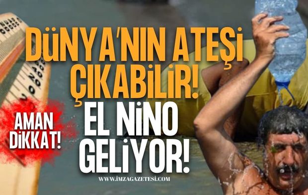 Dünya’nın Ateşi Çıkabilir! El Nino Geliyor!