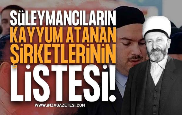 Süleymancıların Şirketleri Belli Oldu: Kayyum Atanan Şirketlerin Listesi