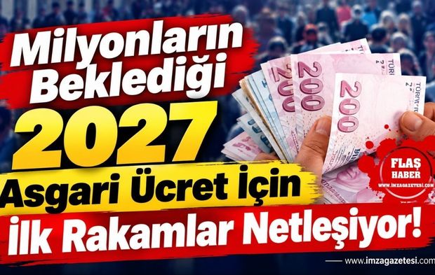 Milyonların Beklediği 2027 Asgari Ücret İçin İlk Rakamlar Netleşiyor!