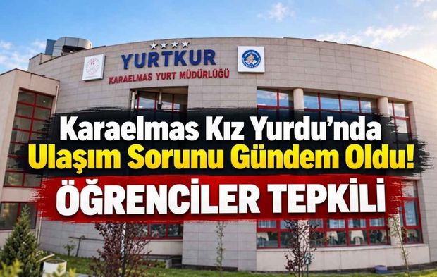 Karaelmas Kız Yurdu’nda Ulaşım Sorunu Gündem Oldu!