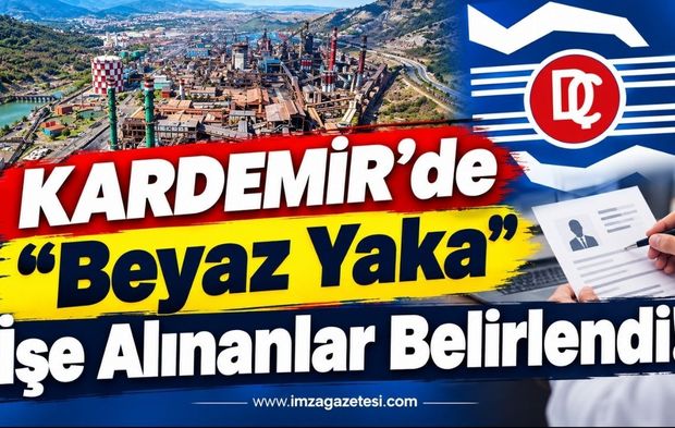 KARDEMİR’de “Beyaz Yaka” İşe Alınanlar Belirlendi!