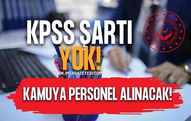 KPSS Şartı Yok. Kamuya Personel Alınacak