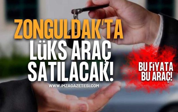Zonguldak'ta Lüks Otomobil Satılacak!