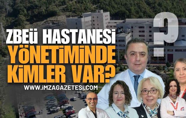 Zonguldak Bülent Ecevit Üniversite Hastanesi Yönetim Kadrosunda Kimler Var?