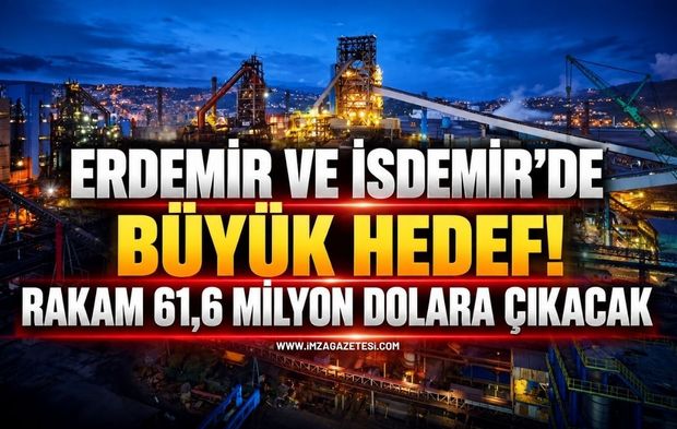 Erdemir ve İsdemir’de Büyük Hedef! Rakam 61,6 Milyon Dolara Çıkacak