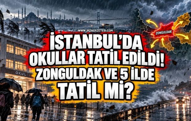 İstanbul’da Okullar Tatil Edildi! Zonguldak ve 5 İlde Tatil Mi?