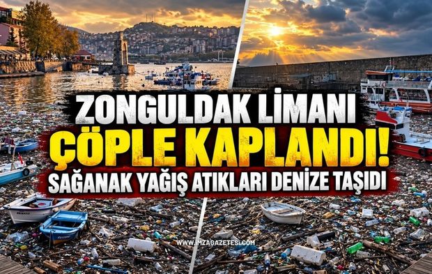 Zonguldak Limanı Çöple Kaplandı! Sağanak Yağış Atıkları Denize Taşıdı