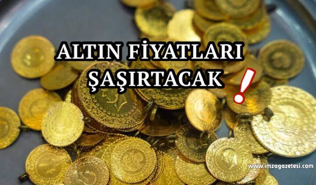 Altın fiyatları şaşırtacak!